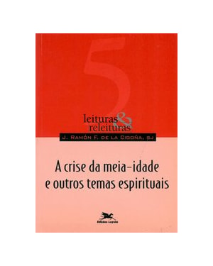 A CRISE DA MEIA-IDADE E OUTROS TEMAS ESPIRITUAIS