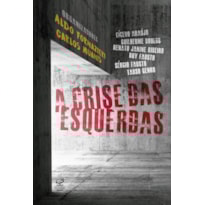 A CRISE DAS ESQUERDAS A CRISE DAS ESQUERDAS