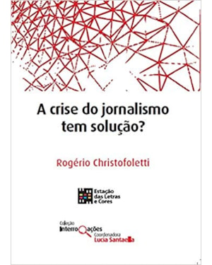 A CRISE DO JORNALISMO TEM SOLUÇÃO?