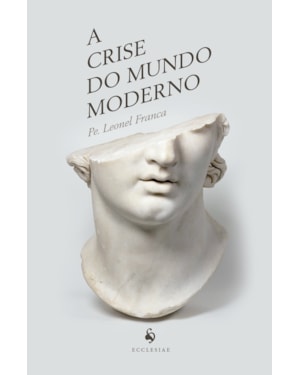 A CRISE DO MUNDO MODERNO