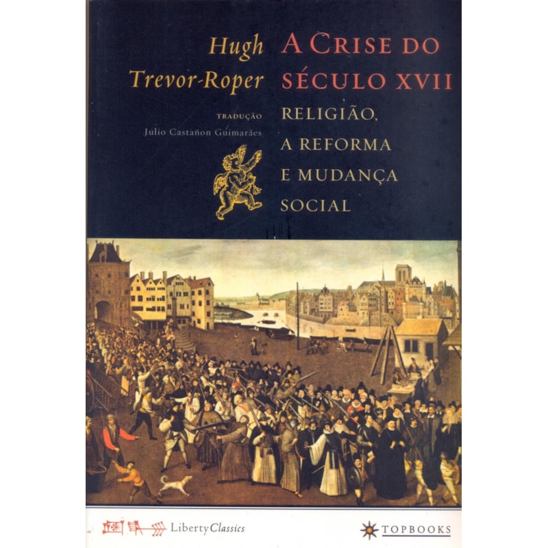 A CRISE DO SÉCULO XVII: RELIGIÃO, A REFORMA E MUDANÇA SOCIAL