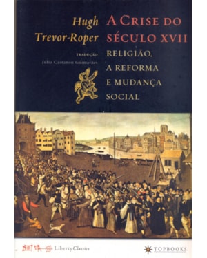 A CRISE DO SÉCULO XVII: RELIGIÃO, A REFORMA E MUDANÇA SOCIAL