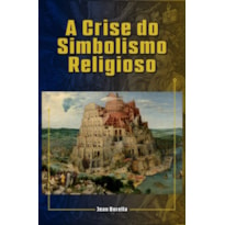 A CRISE DO SIMBOLISMO RELIGIOSO