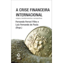 A CRISE FINANCEIRA INTERNACIONAL: ORIGENS, DESDOBRAMENTOS E PERSPECTIVAS