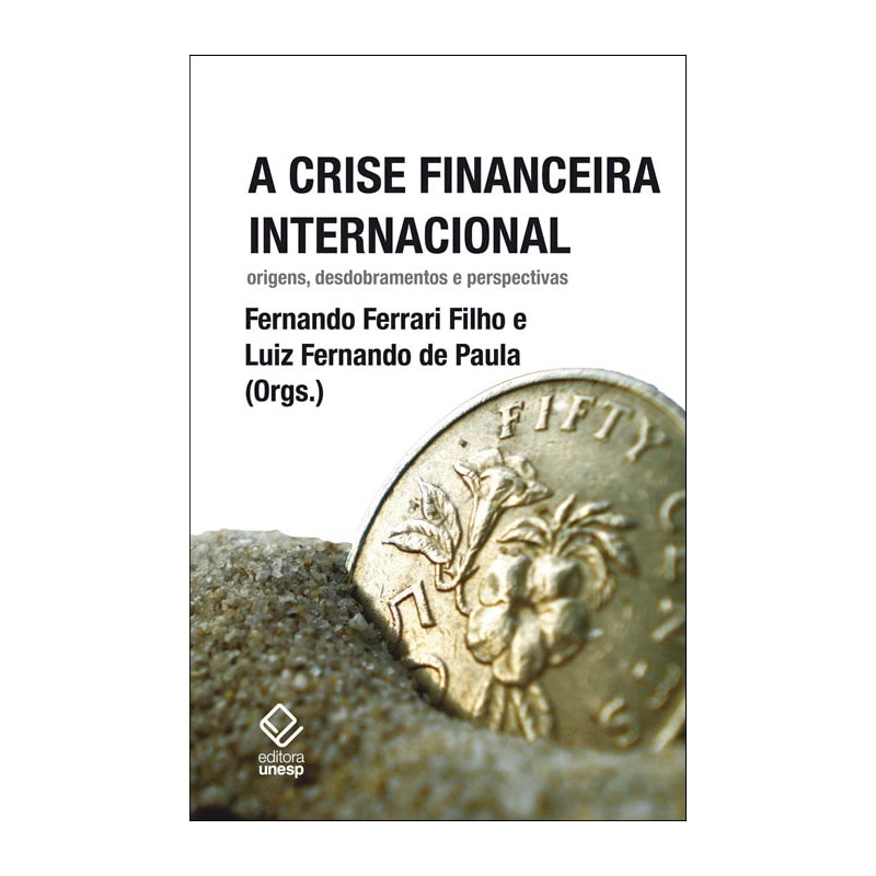 A CRISE FINANCEIRA INTERNACIONAL: ORIGENS, DESDOBRAMENTOS E PERSPECTIVAS