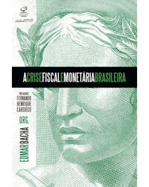 A CRISE FISCAL E MONETÁRIA BRASILEIRA