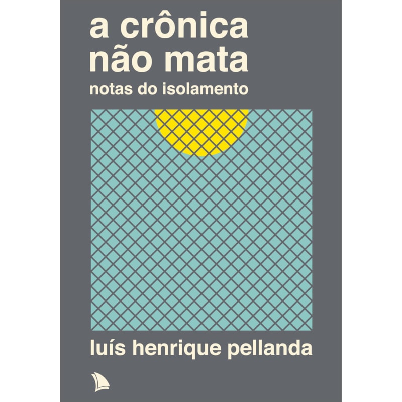 A CRÔNICA NÃO MATA: NOTAS DO ISOLAMENTO