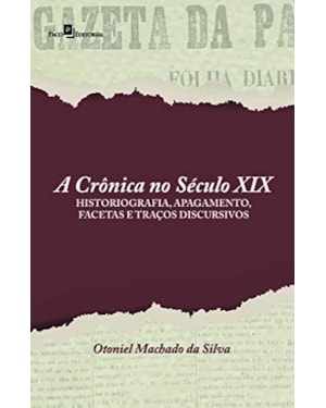 A crônica no século XIX: historiografia, apagamento, facetas e traços discursivos