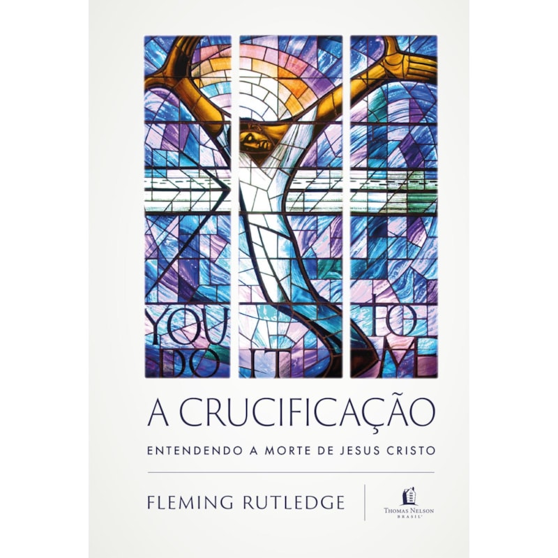 A CRUCIFICAÇÃO: ENTENDENDO A MORTE DE JESUS CRISTO