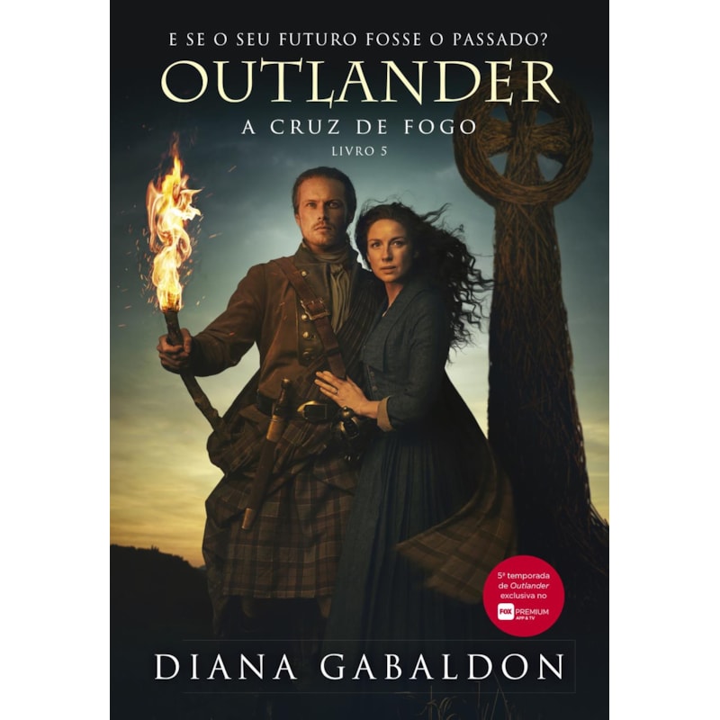 A CRUZ DE FOGO (OUTLANDER - LIVRO 5)