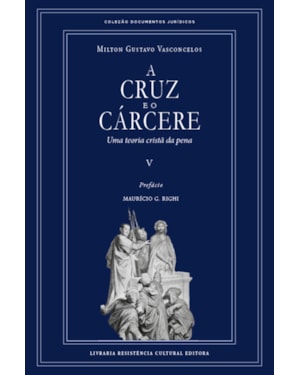 A CRUZ E O CÁRCERE: UMA TEORIA CRISTÃ DA PENA