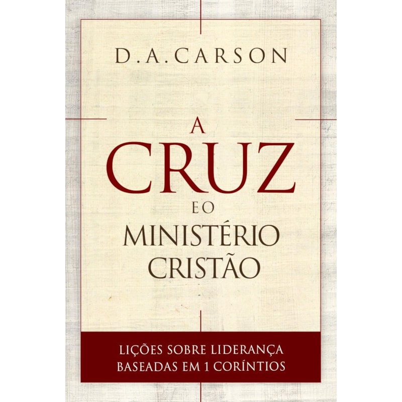 A CRUZ E O MINISTÉRIO CRISTÃO