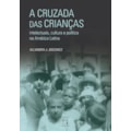 A CRUZADA DAS CRIANÇAS: INTELECTUAIS, CULTURA E...