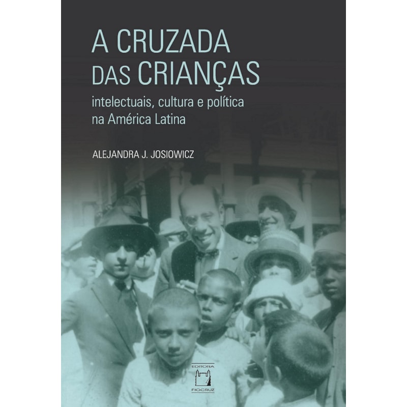 A CRUZADA DAS CRIANÇAS: INTELECTUAIS, CULTURA E POLÍTICA NA AMÉRICA LATINA