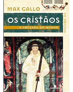 A CRUZADA DO MONGE (OS CRISTÃOS - VOL. 3)