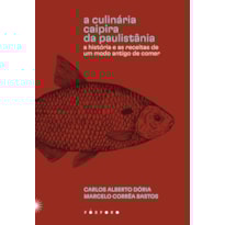 A CULINÁRIA CAIPIRA DA PAULISTÂNIA: A HISTÓRIA E AS RECEITAS DE UM MODO ANTIGO DE COMER
