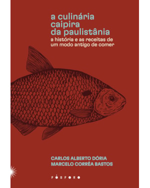 A CULINÁRIA CAIPIRA DA PAULISTÂNIA: A HISTÓRIA E AS RECEITAS DE UM MODO ANTIGO DE COMER