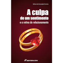 A CULPA DE UM SENTIMENTO E A ROTINA DE UM RELACIONAMENTO