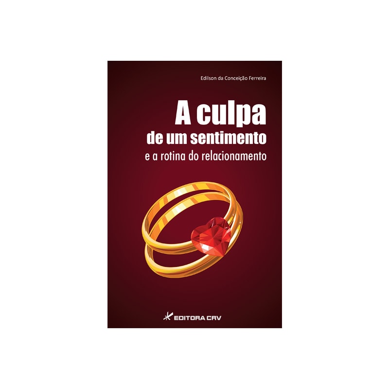 A CULPA DE UM SENTIMENTO E A ROTINA DE UM RELACIONAMENTO