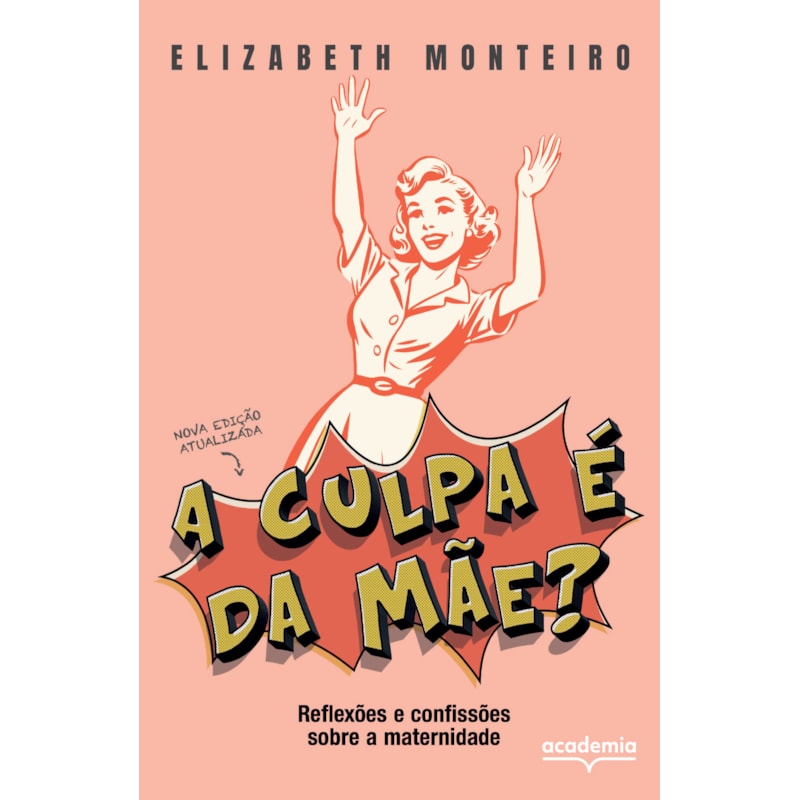 A CULPA É DA MÃE?: REFLEXÕES E CONFISSÕES SOBRE A MATERNIDADE