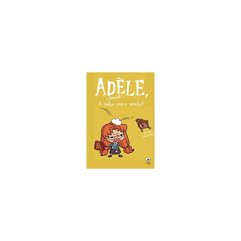 A CULPA NÃO É MINHA - (ADÈLE, A TERRÍVEL - VOLUME 3)