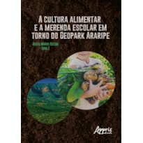 A CULTURA ALIMENTAR E A MERENDA ESCOLAR EM TORNO DO GEOPARK ARARIPE