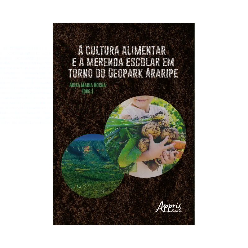 A CULTURA ALIMENTAR E A MERENDA ESCOLAR EM TORNO DO GEOPARK ARARIPE