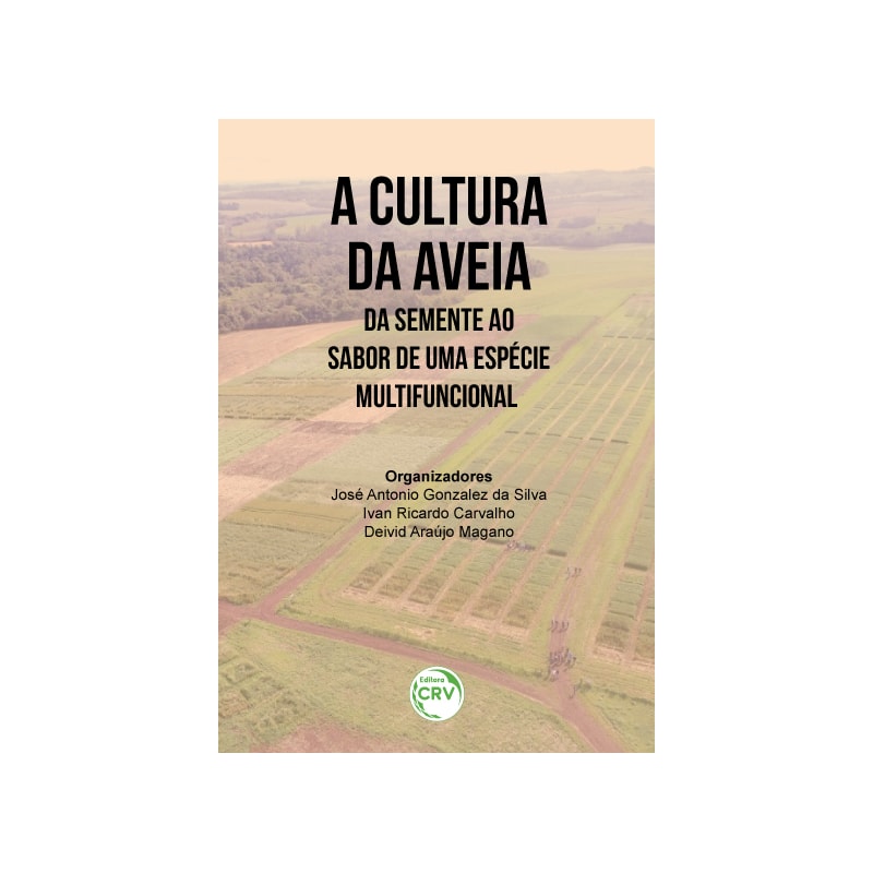 A CULTURA DA AVEIA: DA SEMENTE AO SABOR DE UMA ESPÉCIE MULTIFUNCIONAL