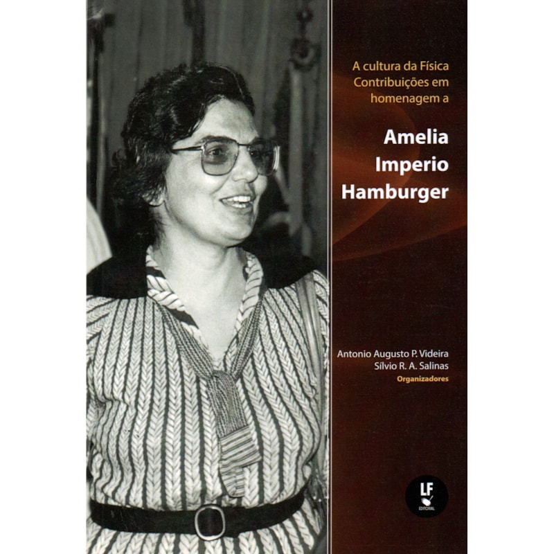 A CULTURA DA FÍSICA: CONTRIBUIÇÕES EM HOMENAGEM A AMELIA IMPERIO HAMBURGER