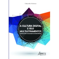 A CULTURA DIGITAL E SEUS MULTILETRAMENTOS: REPERCUSSÕES NA EDUCAÇÃO CONTEMPORÂNEA