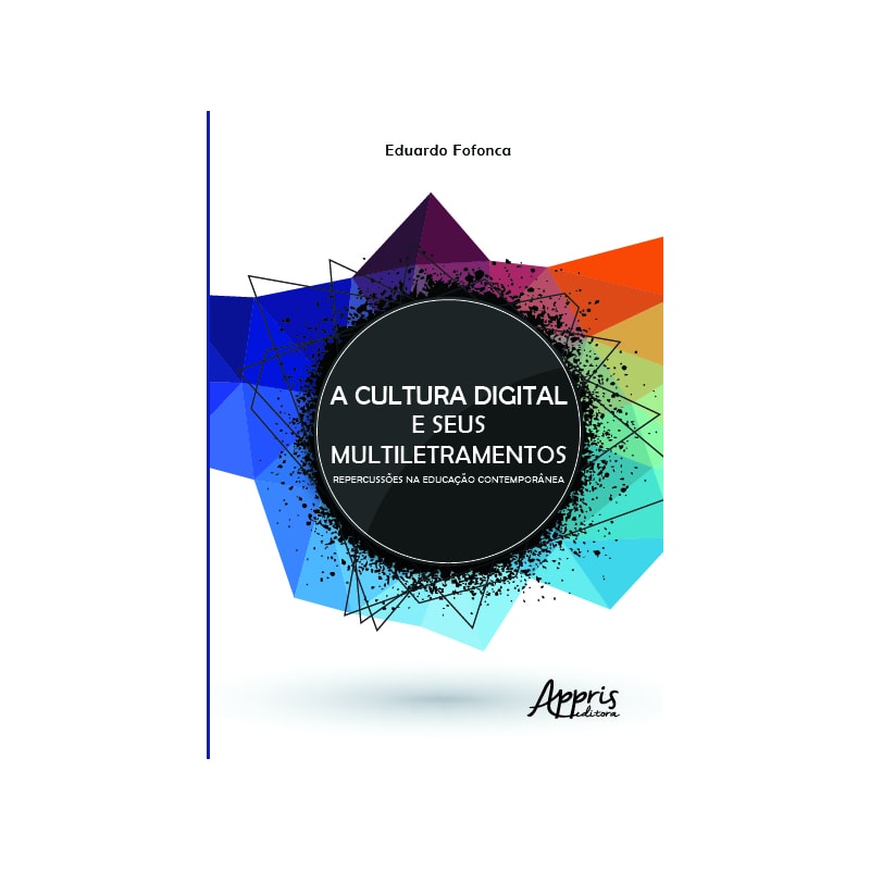 A CULTURA DIGITAL E SEUS MULTILETRAMENTOS: REPERCUSSÕES NA EDUCAÇÃO CONTEMPORÂNEA