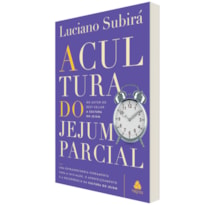 A cultura do jejum parcial: Uma extraordinária ferramenta para a iniciação, o aperfeiçoamento e a recorrência na cultura do jejum