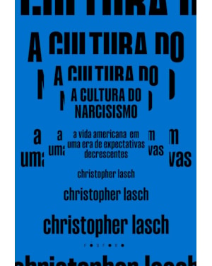 A CULTURA DO NARCISISMO: UMA ERA DE EXPECTATIVAS DECRESCENTES