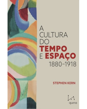A CULTURA DO TEMPO E ESPAÇO: 1880-1918
