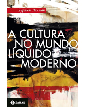 A CULTURA NO MUNDO LÍQUIDO MODERNO