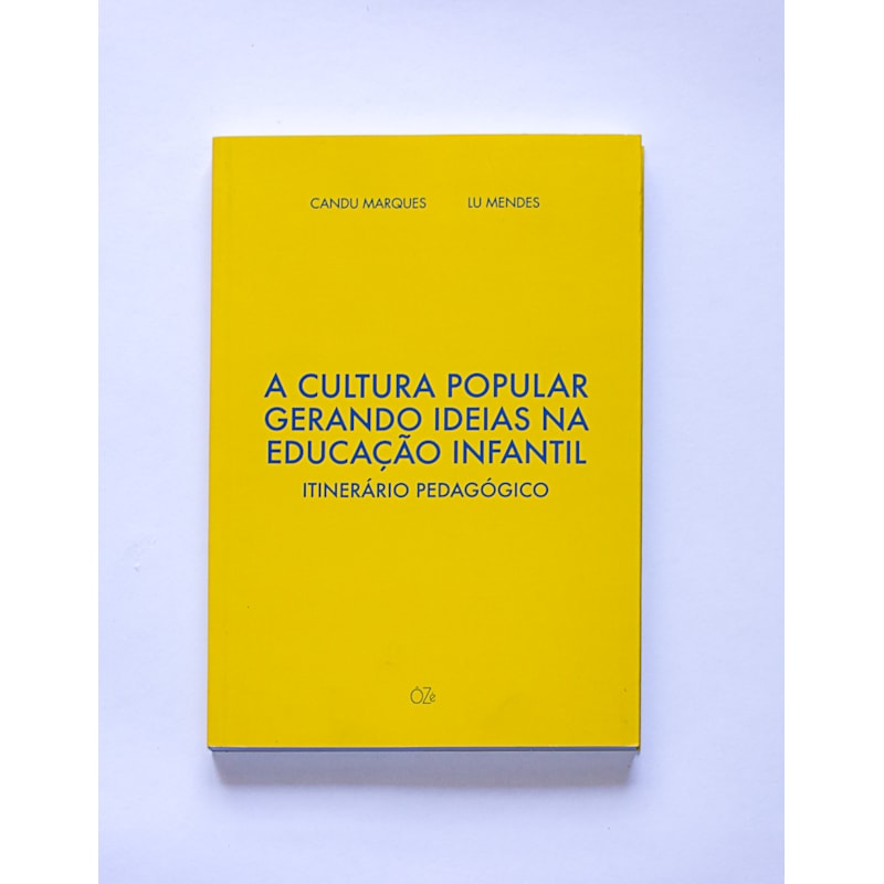 A CULTURA POPULAR GERANDO IDEIAS NA EDUCAÇÃO INFANTIL - ITINERÁRIO PEDAGÓGICO
