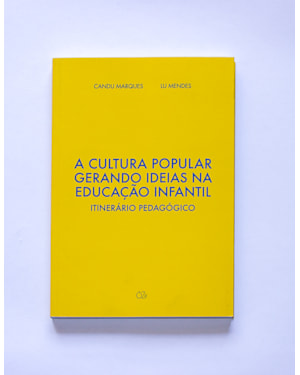 A CULTURA POPULAR GERANDO IDEIAS NA EDUCAÇÃO INFANTIL: ITINERÁRIO PEDAGÓGICO