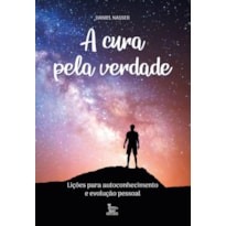 A CURA PELA VERDADE: LIÇÕES PARA AUTOCONHECIMENTO E EVOLUÇÃO PESSOAL