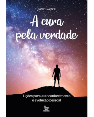 A CURA PELA VERDADE: LIÇÕES PARA AUTOCONHECIMENTO E EVOLUÇÃO PESSOAL