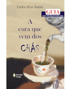 A CURA QUE VEM DOS CHÁS
