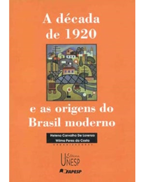 A DÉCADA DE 1920 E AS ORIGENS DO BRASIL MODERNO