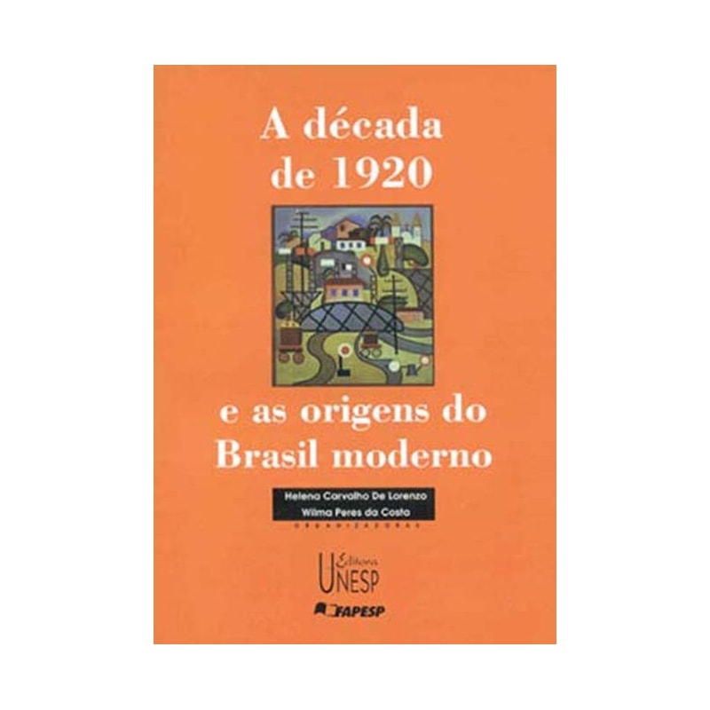 A DÉCADA DE 1920 E AS ORIGENS DO BRASIL MODERNO