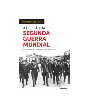 A DECISAO DA SEGUNDA GUERRA MUNDIAL: MOSCOU, STALI