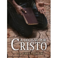 A DECISÃO POR CRISTO A DECISÃO POR CRISTO