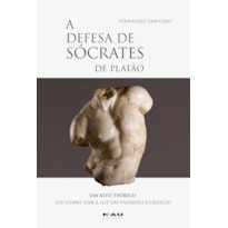 A Defesa de Sócrates de Platão: Um Rito Teórico (ou como dar à luz um filósofo clássico)