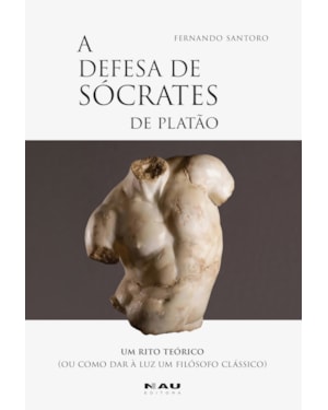 A Defesa de Sócrates de Platão: Um Rito Teórico (ou como dar à luz um filósofo clássico)