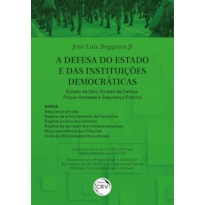 A DEFESA DO ESTADO E DAS INSTITUIÇÕES DEMOCRÁTICAS: ESTADO DE SÍTIO, ESTADO DE DEFESA, FORÇAS ARMADAS E SEGURANÇA PÚBLICA