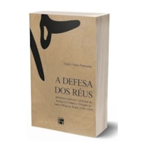 A DEFESA DOS RÉUS : PROCESSOS JUDICIAIS E PRÁTICAS DE JUSTIÇA DA PRIMEIRA VISITAÇÃO DO SANTO OFÍCIO AO BRASIL (1591-1595)
