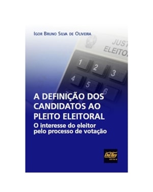 A DEFINIÇÃO DOS CANDIDATOS AO PLEITO ELEITORAL - O INTERESSE DO ELEITOR PELO PROCESSO DE VOTAÇÃO