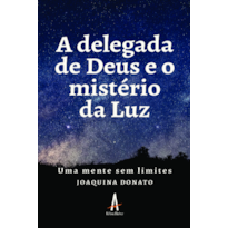 A delegada de Deus e o mistério da Luz: uma mente sem limites